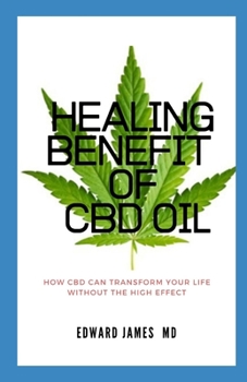 Paperback Healing Benefit of CBD: How CBD Can Transform Your Health without the High effect Book