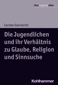 Paperback Die Jugendlichen Und Ihr Verhaltnis Zu Glaube, Religion Und Sinnsuche [German] Book