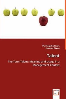 Paperback Talent - The Term Talent: Meaning and Usage in a Management Context Book