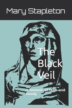 The Black Veil: a memoir of faith and family