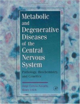 Hardcover Metabolic and Degenerative Diseases of the Central Nervous System: Pathology, Biochemistry, and Genetics Book