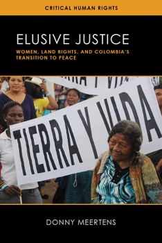 Hardcover Elusive Justice: Women, Land Rights, and Colombia's Transition to Peace Book