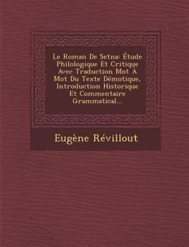 Paperback Le Roman de Setna: Etude Philologique Et Critique Avec Traduction Mot a Mot Du Texte Demotique, Introduction Historique Et Commentaire Gr [French] Book