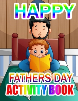 Happy Fathers Day Activity Book: A Gift for The best father (Father day coloring book)