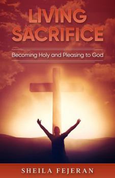 Paperback Living Sacrific: Becoming Holy and Please to God Book