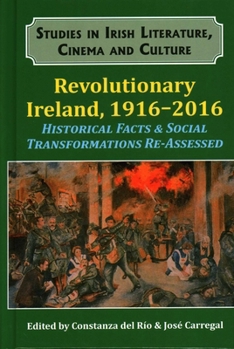 Hardcover Revolutionary Ireland, 1916-2016: Historical Facts & Social Transformations Re-Assessed Book
