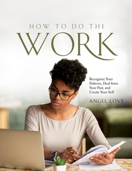 Paperback How to Do the Work: Recognize Your Patterns, Heal from Your Past, and Create Your Self Book