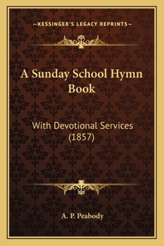 Paperback A Sunday School Hymn Book: With Devotional Services (1857) Book