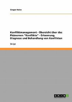 Paperback Konfliktmanagement - Übersicht über das Phänomen "Konflikte" - Erkennung, Diagnose und Behandlung von Konflikten [German] Book