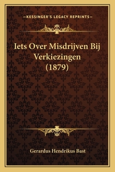 Paperback Iets Over Misdrijven Bij Verkiezingen (1879) [Dutch] Book
