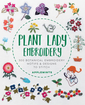 Paperback Plant Lady Embroidery: 300 Botanical Embroidery Motifs & Designs to Stitch Book