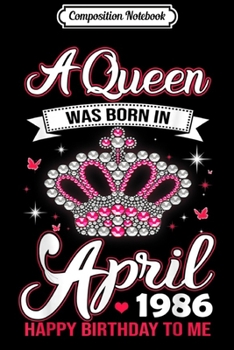 Composition Notebook: Queens are born in April 1986 33rd Birthday Journal/Notebook Blank Lined Ruled 6x9 100 Pages