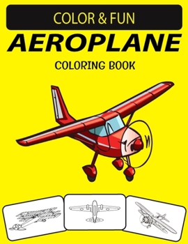 Paperback Aeroplane Coloring Book: New and Expanded Edition Unique Designs Aeroplane Coloring Book for Kids, Preschoolers & Adults Book