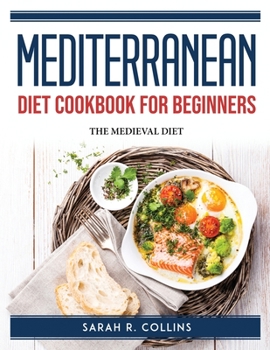 Paperback Mediterranean Diet Cookbook for Beginners: The Medieval Diet Book