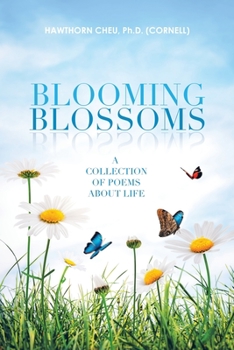 Paperback Blooming Blossoms: A Collection of Poems About Life Book