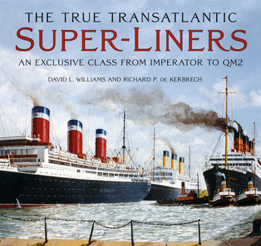 Hardcover The True Transatlantic Superliners: An Exclusive Class from Imperator to Qm2 Book