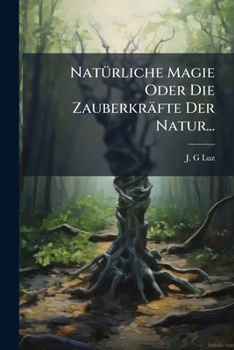Paperback Natürliche Magie Oder Die Zauberkräfte Der Natur... [German] Book