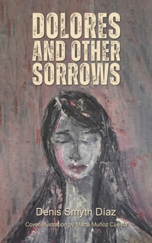 Paperback Dolores and Other Sorrows Book