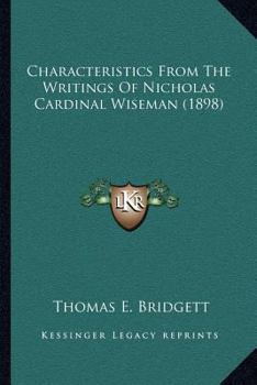 Paperback Characteristics From The Writings Of Nicholas Cardinal Wiseman (1898) Book