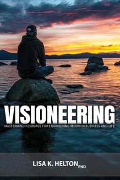 Paperback Visioneering: Mastermind Resource for Engineering Vision in Business and Life Book