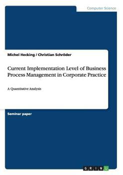 Paperback Current Implementation Level of Business Process Management in Corporate Practice: A Quantitative Analysis Book