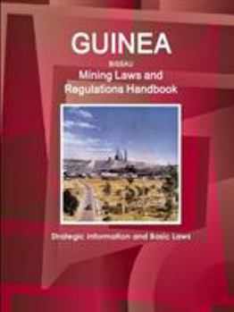 Paperback Guinea-Bissau Mining Laws and Regulations Handbook - Strategic Information and Basic Laws Book