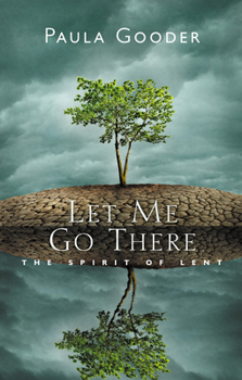 Paperback Let Me Go There: The Spirit of Lent Book
