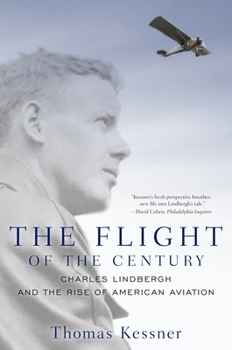 The Flight of the Century: Charles Lindbergh and the Rise of American Aviation - Book  of the Pivotal Moments in American History