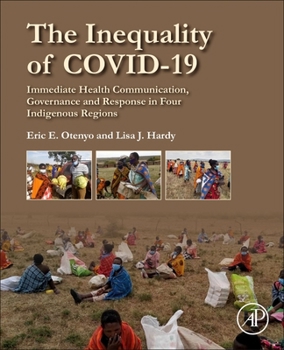 Paperback The Inequality of Covid-19: Immediate Health Communication, Governance and Response in Four Indigenous Regions Book