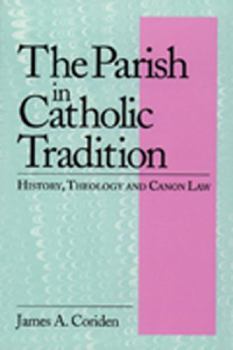 Paperback The Parish in Catholic Tradition: History, Theology and Canon Law Book