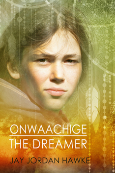 Onwaachige the Dreamer - Book #3 of the Two-spirit Chronicles