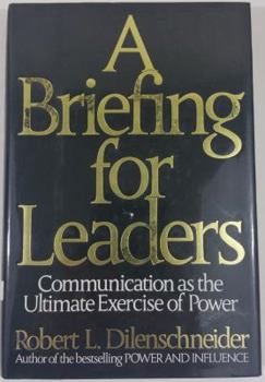 Hardcover A Briefing for Leaders: Communication as the Ultimate Exercise of Power Book