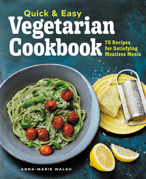 Paperback Quick & Easy Vegetarian Cookbook: 75 Recipes for Satisfying Meatless Meals Book