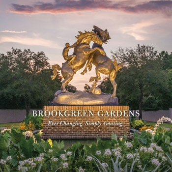 Hardcover Brookgreen Gardens: Ever Changing. Simply Amazing. Book