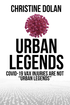 Urban Legends: COVID-19 VAX injuries are not "URBAN LEGENDS"