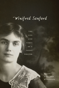 Hardcover Winifred Sanford: The Life and Times of a Texas Writer Book