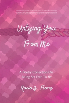 Paperback Untying You From Me: A Poetry Collection On Being Set Free To Be Book
