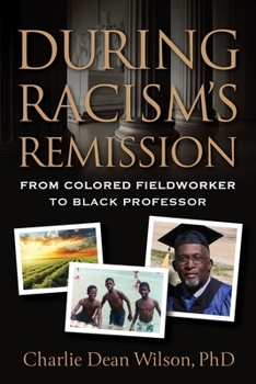 Paperback During Racism's Remission: From Colored Fieldworker to Black Professor Book