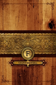 F Cigar Journal: Cigar Dossier Diary - Monogrammed Tasting Review Notebook to Write In - Organization Log Book - Gift for Cigar Aficionados
