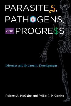 Hardcover Parasites, Pathogens, and Progress: Diseases and Economic Development Book
