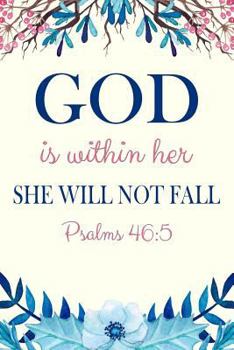 Paperback God Is Within Her She Will Not Fall Psalms 46: 5: Inspirational Quotes and Affirmations Blank Lined Decorated Notebook Book