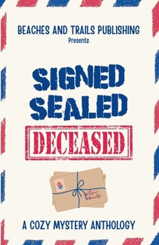 Paperback Signed, Sealed...Deceased: A Cozy Mystery Anthology Book