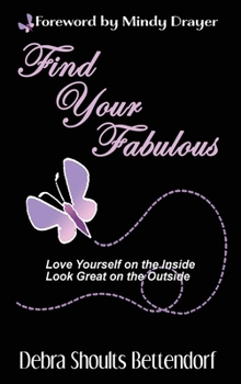 Hardcover Find Your Fabulous: Love Yourself on the Inside, Look Great on the Outside Book