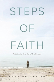 Hardcover Steps of Faith: Bold Promises for a Year of Breakthrough Book