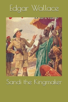 Sandi, the King-Maker - Book #9 of the Sanders of the River