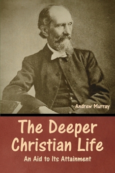 Paperback The Deeper Christian Life: An Aid to Its Attainment Book