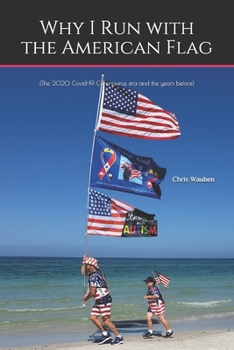 Paperback Why I Run with the American Flag: (The 2020 Covid-19 Coronavirus era and the years before) Book