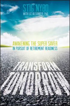 Hardcover Transform Tomorrow: Awakening the Super Saver in Pursuit of Retirement Readiness Book