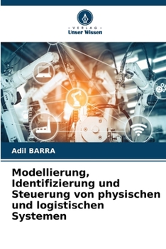 Modellierung, Identifizierung und Steuerung von physischen und logistischen Systemen (German Edition)