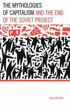 Hardcover Mythologies of Capitalism and the End of the Soviet Project Book